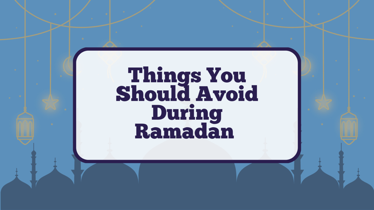 things-you-should-avoid-during-ramadan